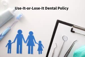 Use-It-or-Lose-It Dental Policy